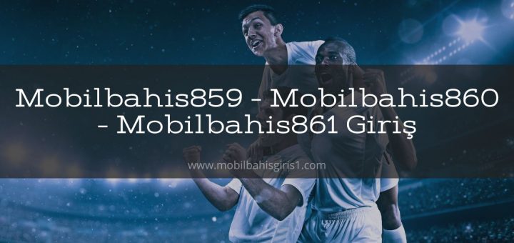 Mobilbahis859 - Mobilbahis860
