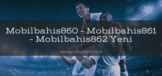 Mobilbahis860 - Mobilbahis861 ve Mobilbahis862